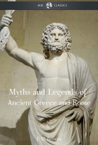Imagen de portada: The Myths and Legends of Ancient Greece and Rome 1st edition 9781849892933