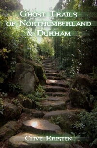 Omslagafbeelding: Ghost Trails of Northumberland and Durham 2nd edition 9781782347545
