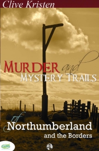 Titelbild: Murder & Mystery Trails of Northumberland & The Borders 2nd edition 9781782346302