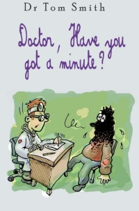 صورة الغلاف: Doctor Have You Got a Minute 1st edition 9781904977797