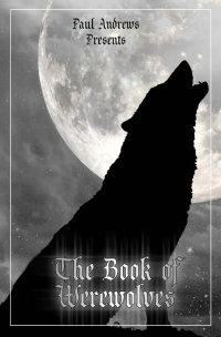 Cover image: Paul Andrews Presents - The Book of Werewolves 1st edition 9781782348757