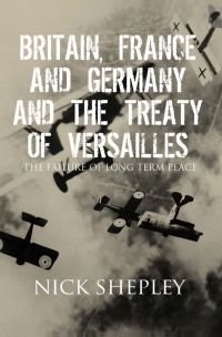 Immagine di copertina: Britain, France and Germany and the Treaty of Versailles 3rd edition 9781849899437