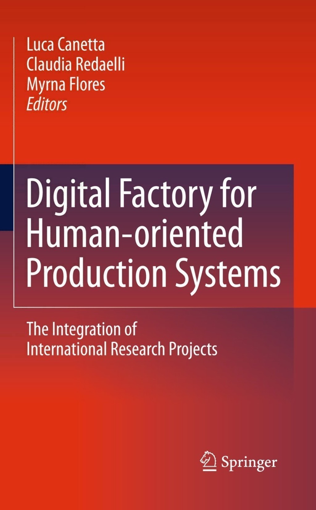 Digital Factory for Human-oriented Production Systems The Integration of International Research Projects 1st Edition