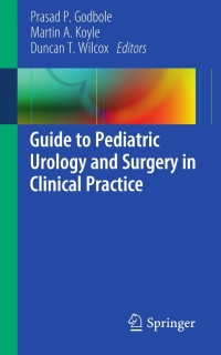 صورة الغلاف: Guide to Pediatric Urology and Surgery in Clinical Practice 9781849963657