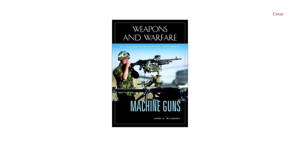 Machine Guns An Illustrated History of Their Impact 1st Edition