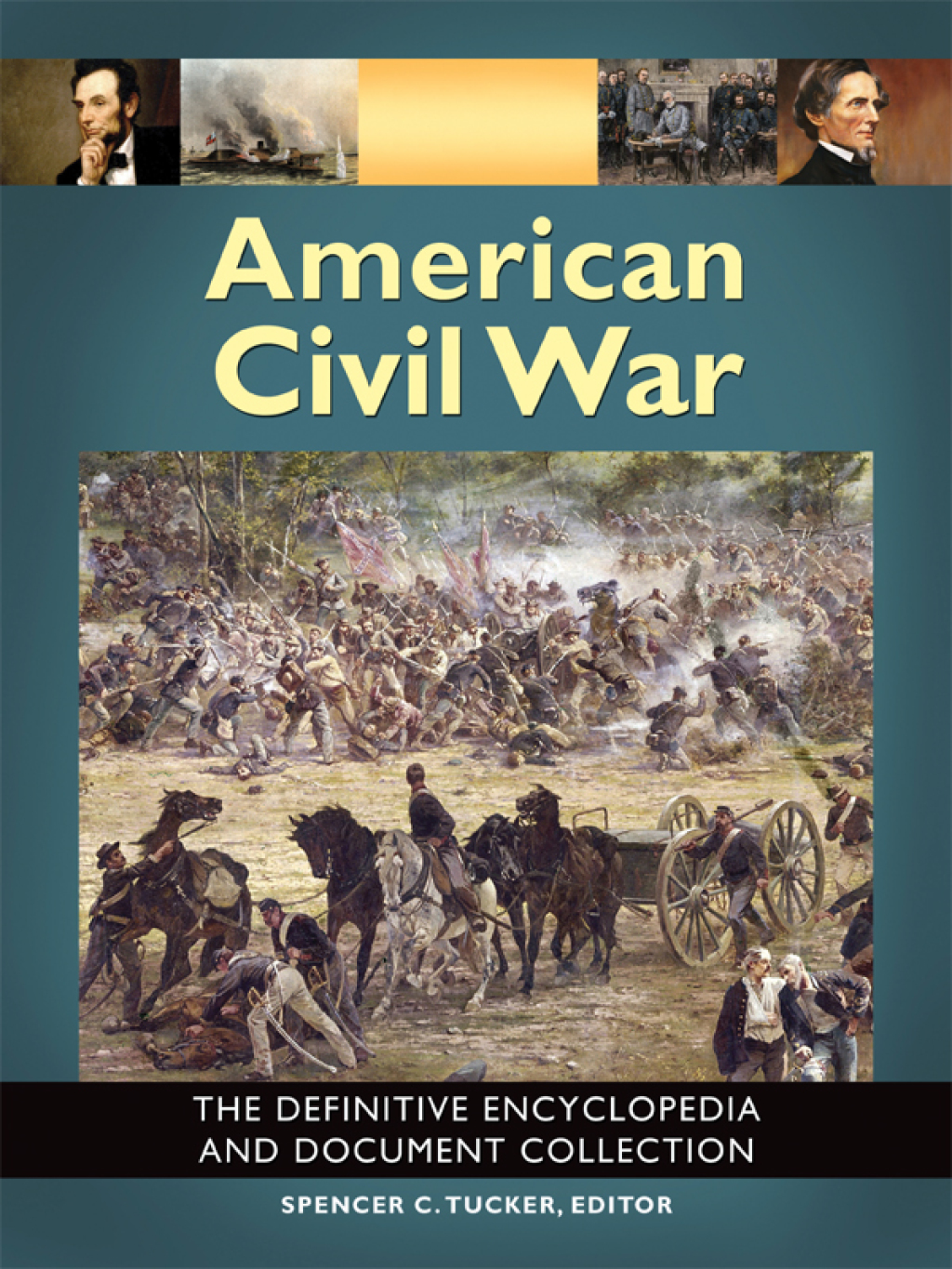 American Civil War: The Definitive Encyclopedia and Document Collection [6 volumes]