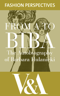 Omslagafbeelding: FROM A TO BIBA: The Autobiography of Barbara Hulanicki 3rd edition 9781851775149