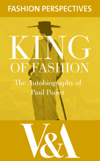 صورة الغلاف: King of Fashion: The Autobiography of Paul Poiret 1st edition 9781851775644