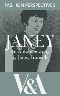 Cover image: Janey: The Autobiography of Janey Ironside, Professor of Fashion Design at the Royal College of Art 9781851779574
