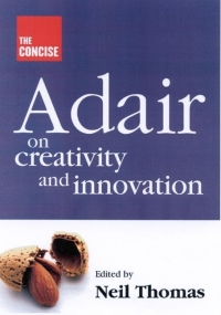 Cover image: The Concise Adair on Creativity and Innovation 9781854182739