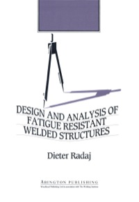 صورة الغلاف: Design and Analysis of Fatigue Resistant Welded Structures 9781855730045