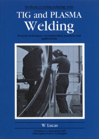 Cover image: Tig and Plasma Welding: Process Techniques, Recommended Practices and Applications 9781855730052