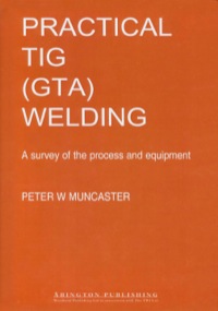 Imagen de portada: A Practical Guide to TIG (GTA) Welding 9781855730205