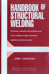 صورة الغلاف: Handbook of Structural Welding: Processes, Materials and Methods Used in the Welding of Major Structures, Pipelines and Process Plant 9781855730298