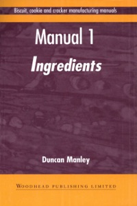 Cover image: Biscuit, Cookie and Cracker Manufacturing Manuals: Manual 1: Ingredients 9781855732926