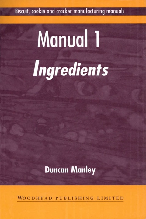 Biscuit, Cookie and Cracker Manufacturing Manuals: Manual 1: Ingredients - FULL INSTANT DOWNLOAD | PDF DOCX EPUB