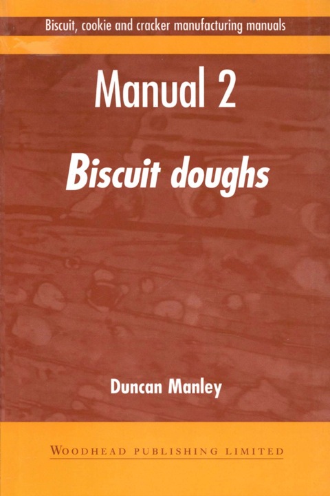 Biscuit, Cookie and Cracker Manufacturing Manuals: Manual 2: Biscuit Doughs - FULL INSTANT DOWNLOAD | PDF DOCX EPUB