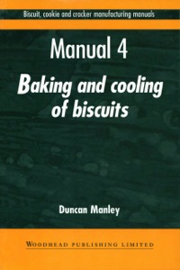 Cover image: Biscuit, Cookie and Cracker Manufacturing Manuals: Manual 4: Baking and Cooling of Biscuits 9781855732957