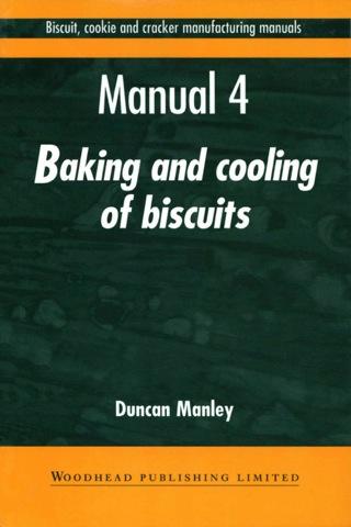 Cover image: Biscuit, Cookie and Cracker Manufacturing Manuals: Manual 4: Baking and Cooling of Biscuits 9781855732957