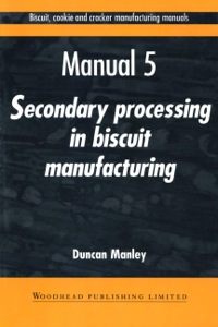 Imagen de portada: Biscuit, Cookie and Cracker Manufacturing Manuals: Manual 5: Secondary Processing in Biscuit Manufacturing 9781855732964