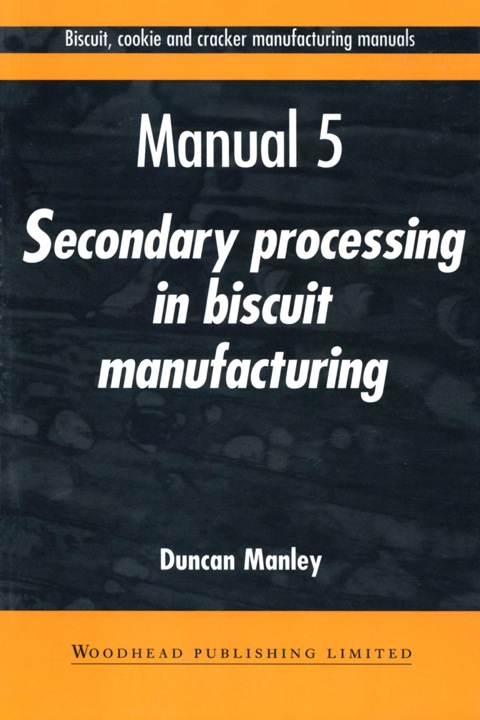 Biscuit, Cookie and Cracker Manufacturing Manuals: Manual 5: Secondary Processing in Biscuit Manufacturing - FULL INSTANT DOWNLOAD | PDF DOCX EPUB