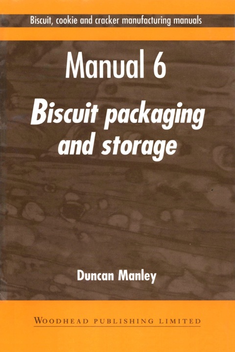 Biscuit, Cookie and Cracker Manufacturing Manuals: Manual 6: Biscuit Packaging and Storage - FULL INSTANT DOWNLOAD | PDF DOCX EPUB