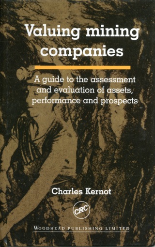 Titelbild: Valuing Mining Companies: A Guide To the Assessment and Evaluation of Assets, Performance and Prospects 9781855734357