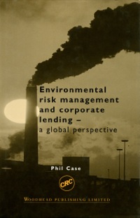 Cover image: Environmental Risk Management and Corporate Lending: A Global Perspective 9781855734364