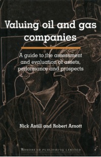 Cover image: Valuing Oil and Gas Companies: A Guide to the Assessment and Evaluation of Assets, Performance and Prospects 9781855734517