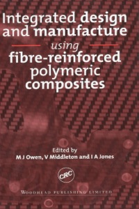 Cover image: Integrated Design and Manufacture Using Fibre-Reinforced Polymeric Composites 9781855734531