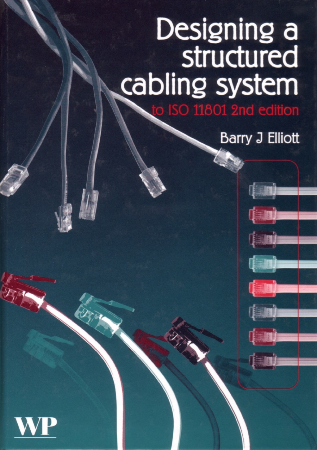 Designing a Structured Cabling System to ISO 11801: Cross-Referenced to European Cenelec and American Standards 2nd Edition