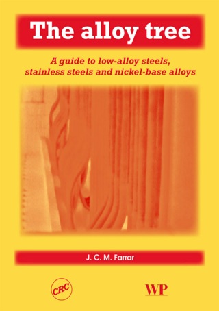 Titelbild: The Alloy Tree: A Guide to Low-Alloy Steels, Stainless Steels and Nickel-Base Alloys 9781855737662