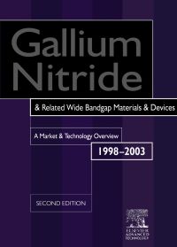 Omslagafbeelding: Gallium Nitride and Related Wide Bandgap Materials & Devices. A Market and Technology Overview 1998-2003 2nd edition 9781856173636