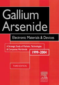 صورة الغلاف: Gallium Arsenide, Electronics Materials and Devices. A Strategic Study of Markets, Technologies and Companies Worldwide 1999-2004 3rd edition 9781856173643