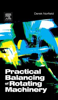Cover image: Practical Balancing of Rotating Machinery 9781856174657