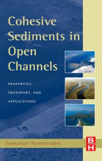 Omslagafbeelding: Cohesive Sediments in Open Channels: Erosion, Transport and Deposition 9781856175562