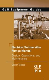 Cover image: Electrical Submersible Pumps Manual: Design, Operations, and Maintenance 9781856175579