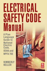 Imagen de portada: Electrical Safety Code Manual: A Plain Language Guide to National Electrical Code, OSHA and NFPA 70E 9781856176545