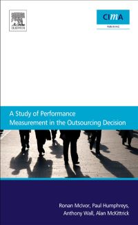 Cover image: A Study Of Performance Measurement In The Outsourcing Decision 9781856176804