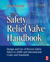 صورة الغلاف: The Safety Relief Valve Handbook: Design and Use of Process Safety Valves to ASME and International Codes and Standards 9781856177122