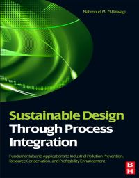 Omslagafbeelding: Sustainable Design Through Process Integration: Fundamentals and Applications to Industrial Pollution Prevention, Resource Conservation, and Profitability Enhancement 9781856177443