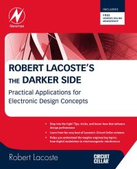 Cover image: Robert Lacoste's The Darker Side: Practical Applications for Electronic Design Concepts from Circuit Cellar 9781856177627