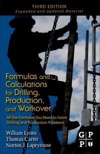 Cover image: Formulas and Calculations for Drilling, Production, and Workover: All the Formulas You Need to Solve Drilling and Production Problems 3rd edition 9781856179294
