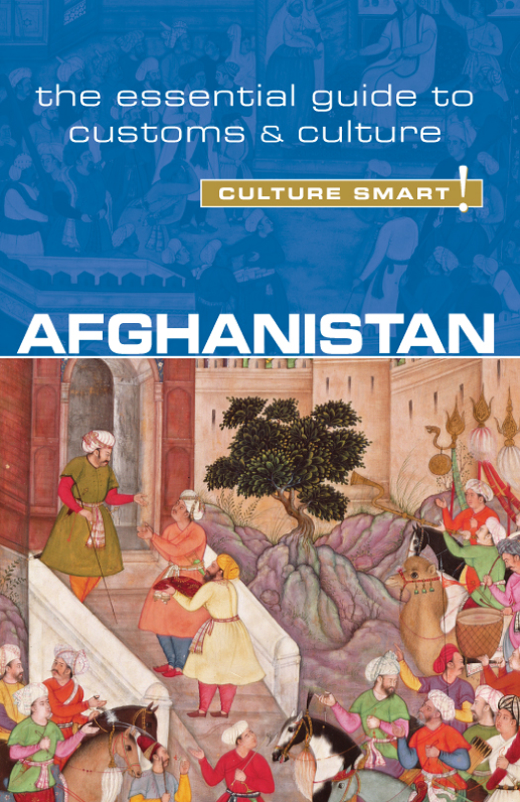 Afghanistan – Culture Smart! The Essential Guide to Customs & Culture 1st Edition
