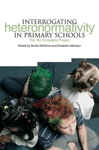 Cover image: Interrogating Heteronormativity in Primary Schools 1st edition