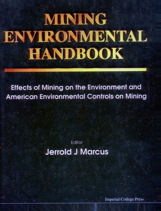 Cover image: Mining Environmental Handbook: Effects Of Mining On The Environment And American Environmental Controls On Mining 1st edition 9781860940293