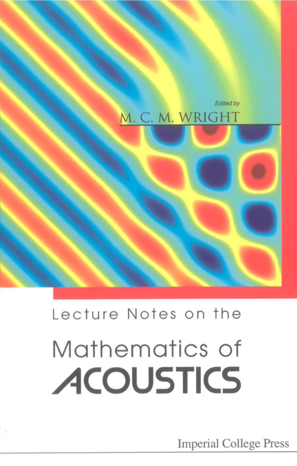LEC NOTES ON THE MATHEMATICS OF ACOUSTIC