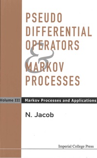 Cover image: Pseudo Differential Operators And Markov Processes, Volume Iii: Markov Processes And Applications 1st edition 9781860945687