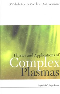 Imagen de portada: PHYSICS &APPLICATIONS OF COMPLEX PLASMAS 9781860945724