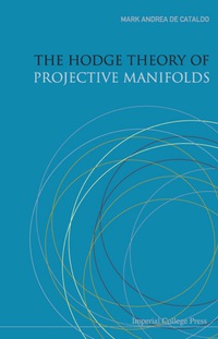 Cover image: HODGE THEORY OF PROJECTIVE MANIFOLDS,THE 9781860948008